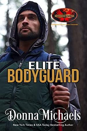 Elite Bodyguard: Brotherhood Protectors World by Donna Michaels, Donna Michaels