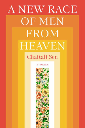 A New Race of Men from Heaven by Chaitali Sen