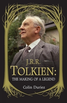 J.R.R. Tolkien: The Making of a Legend by Colin Duriez