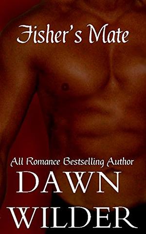 Fisher's Mate by Dawn Wilder