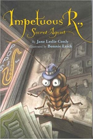 Impetuous R., Secret Agent by Jane Leslie Conly, Bonnie Leick