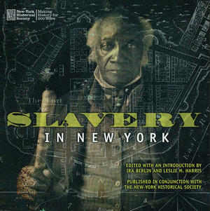 Slavery in New York by Leslie Harris, Ira Berlin