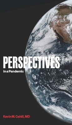 Perspectives in a Pandemic by Kevin M. Cahill