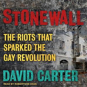 Stonewall: The Riots That Sparked the Gay Revolution by David Carter