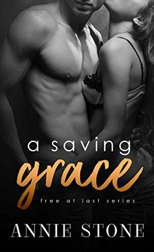 a saving grace (Free at last Book 3) by Annie Stone