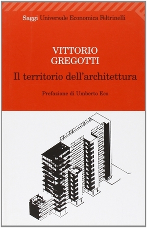Il territorio dell'architettura by Vittorio Gregotti