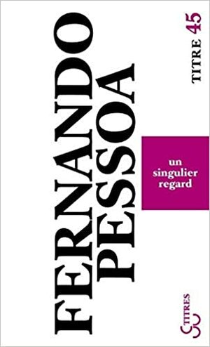 Un Singulier Regard by Françoise Laye, Fernando Pessoa