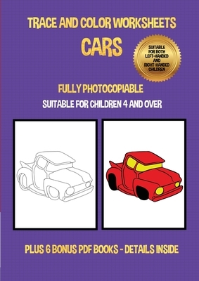 Trace and color worksheets (Cars): This book has 40 trace and color worksheets. This book will assist young children to develop pen control and to exe by James Manning