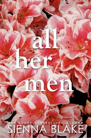 All Her Men Omnibus by Sienna Blake