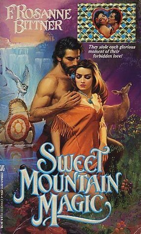 Sweet Mountain Magic by F. Rosanne Bittner, Rosanne Bittner