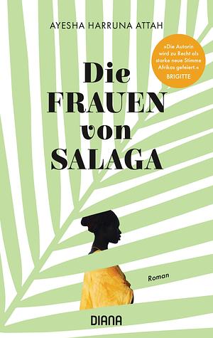 Die Frauen von Salaga: Roman by Ayesha Harruna Attah