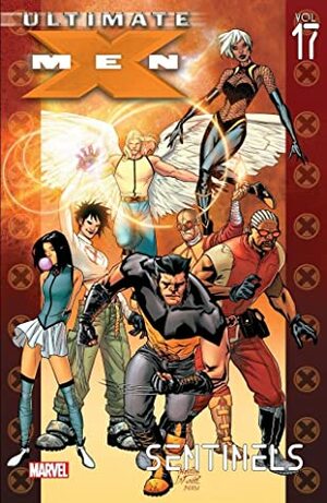Ultimate X-Men, Vol. 17: Sentinels by Pascal Alixe, Ben Oliver, Robert Kirkman, Yanick Paquette