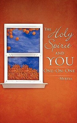 The Holy Spirit and You One-On-One by Myrtle