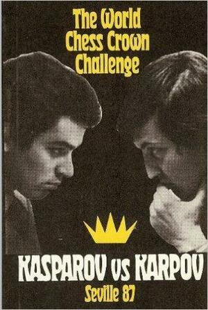 The World Chess Crown Challenge Kasparov Vs. Karpov Seville 87 by David Ionovich Bronstein