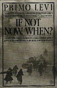 If Not Now, When? by Primo Levi