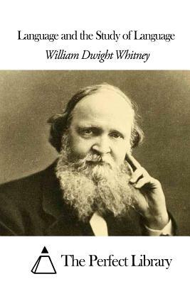 Language and the Study of Language by William Dwight Whitney
