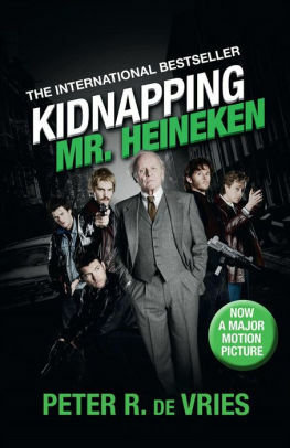 Kidnapping Mr. Heineken by Peter R. de Vries