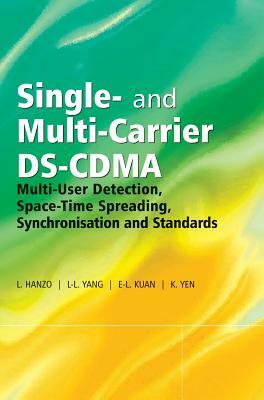 Single- And Multi-Carrier Ds-Cdma: Multi-User Detection, Space-Time Spreading, Synchronisation, Networking and Standards by Lajos Hanzo, Ee-Lin Kuan, Lie-Liang Yang