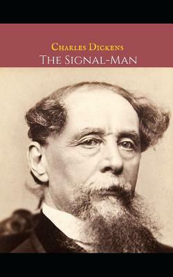 The Signal Man: A First Unabridged Edition (Annotated) By Charles Dickens. by Charles Dickens