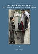 Palestinian State Formation: Education and the Construction of National Identity by Nubar Hovsepian