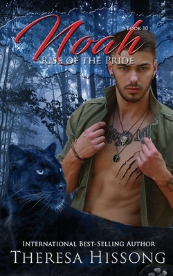 Noah (Rise of the Pride, Book 10) by Theresa Hissong
