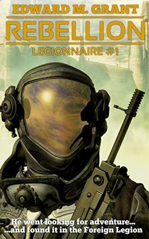 Rebellion (Legionnaire Book 1) by Edward M. Grant