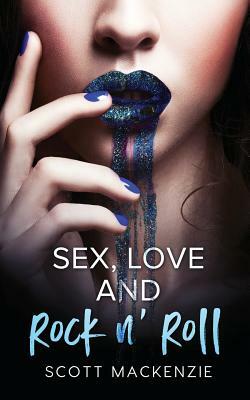 Sex, Love and Rock n' Roll by Scott MacKenzie