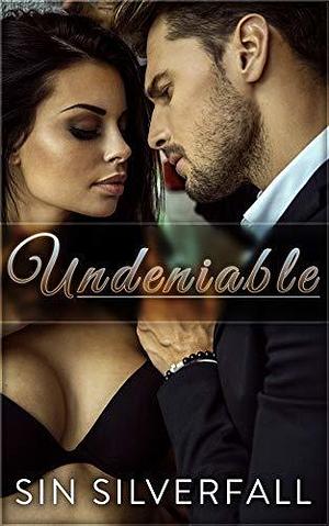 Undeniable: A Short Story by Sin Silverfall, Sin Silverfall