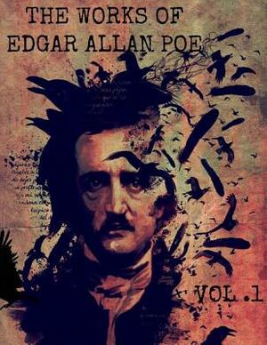 The Works Of Edgar Allan Poe Volume 1 by Edgar Allan Poe