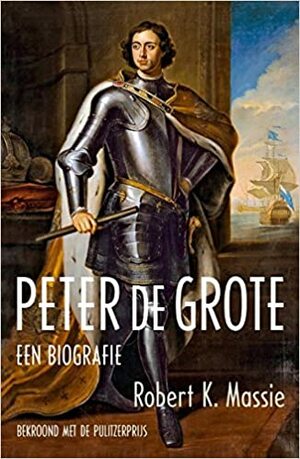 Peter de Grote, Een Biografie by Robert K. Massie