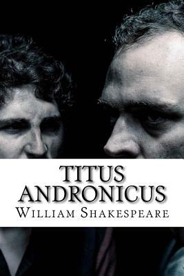 Titus Andronicus by William Shakespeare