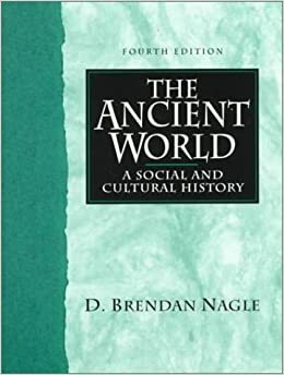 The Ancient World: A Social and Cultural Approach by D. Brendan Nagle