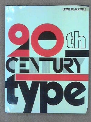 Twentieth-Century Type by Lewis Blackwell