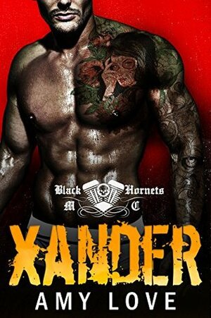 Xander: Black Hornets MC by Amy Love