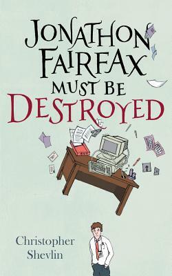 Jonathon Fairfax Must Be Destroyed by Christopher Shevlin