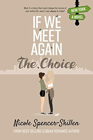 If We Meet Again: The Choice by Nicole Spencer-Skillen