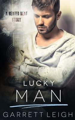 Lucky Man: A Heated Beat Story by Garrett Leigh