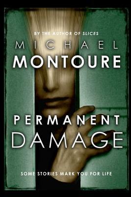 Permanent Damage by Michael Montoure