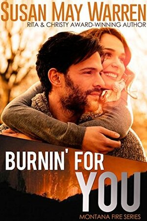 Burnin' For You by Susan May Warren