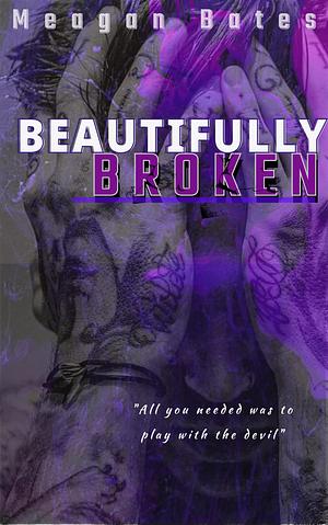 Beautifully Broken by M.P. Bates, M.P. Bates