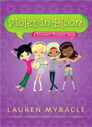 Violet in Bloom: A Flower Power Book by Lauren Myracle