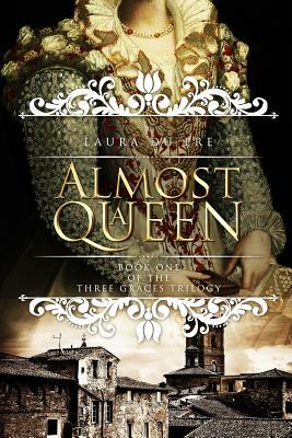 Almost a Queen: Book One of the Three Graces Trilogy by Laura Du Pre