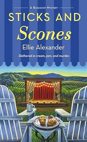 Sticks and Scones: A Bakeshop Mystery by Ellie Alexander