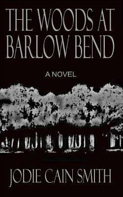 The Woods at Barlow Bend by Jodie Cain Smith