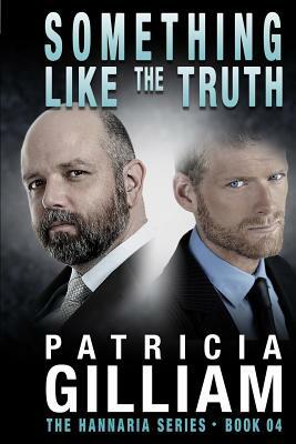 The Hannaria Series Book 4: Something Like the Truth by Patricia Gilliam