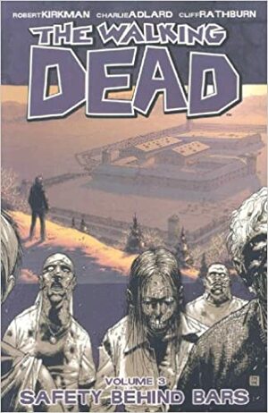 The Walking Dead, Vol. 3: Segurança na Prisão by Cliff Rathburn, Tony Moore, Robert Kirkman