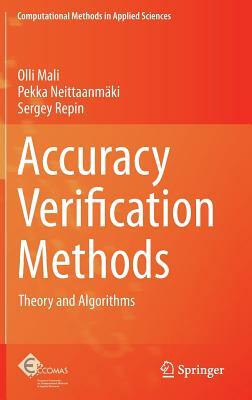 Accuracy Verification Methods: Theory and Algorithms by Olli Mali, Pekka Neittaanmäki, Sergey Repin