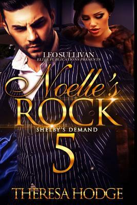 Noelle's Rock 5: Shelby's Demand by Theresa Hodge