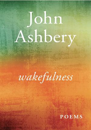 Wakefulness by John Ashbery