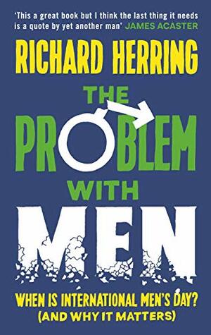 The Problem with Men: When is it International Men's Day? (and why it matters) by Richard Herring